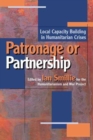 Image for Patronage or Partnership : Local Capacity Building in Humanitarian Crises