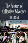 Image for The politics of collective advocacy in India  : tools and traps