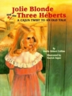 Image for Jolie Blonde and the Three Heberts : A Cajun Twist to an Old Tale