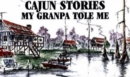 Image for Cajun Stories My Granpa Tole Me