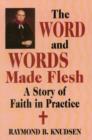 Image for Word and Words Made Flesh, The : A Story of Faith in Practice