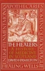 Image for The healers  : a history of medicine in Scotland