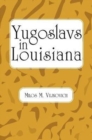 Image for Yugoslavs in Louisiana