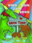 Image for When the Rain Came Down in Bayou Town!