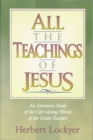 Image for All the Teachings of Jesus : An Extensive Study of the Life Giving Words of the Great Teacher