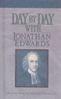 Image for Day by Day with Jonathan Edwards : Selected Readings for Daily Reflection