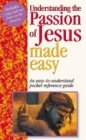 Image for Understanding the Passion of Jesus Made Easy