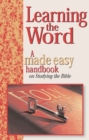 Image for Learning the Word : A Made Easy Handbook on Studying the Bible