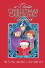 Image for A Classic Christmas Caroling Songbook : 30 Sing-along Favorites