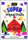 Image for 50 Nifty Super Origami Crafts