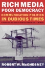 Image for Rich media, poor democracy  : communication politics in dubious times