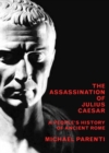 Image for The assassination of Julius Caesar  : a people&#39;s history of Ancient Rome
