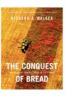 Image for The Conquest of Bread : 150 Years of Agribusiness in California