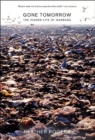 Image for Gone tomorrow  : the hidden life of garbage