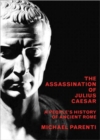 Image for The assassination of Julius Caesar  : a people&#39;s history of Ancient Rome
