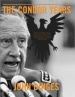 Image for The Condor years  : how Pinochet and his allies brought terrorism to three continents