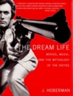 Image for The dream life  : media, movies and the myth of the sixties