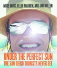 Image for Under the perfect sun  : the San Diego tourists never see