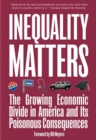Image for Inequality Matters : The Growing Economic Divide In America And Its Poisonous Consequences