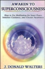 Image for Awaken to Superconsciousness : New Edition of Superconsciousness Meditation for Inner Peace Intuitive Guidance and Greater Awareness