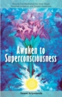 Image for Awaken to Superconsciousness : How to Use Meditation for Inner Peace, Intuitive Guidance, and Greater Awareness