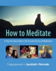 Image for How to Meditate : A Step-by-Step Guide to the Art &amp; Science of Meditation