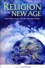 Image for Religion in the New Age : And Other Essays for the Spiritual Seeker