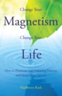 Image for Change Your Magentism, Change Your Life : How to Eliminare Self-Defeating Patterns and True Success