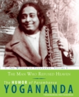 Image for The man who refused heaven  : the humor of Paramhansa Yogananda