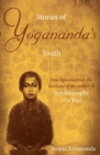 Image for Stories of Yogananda&#39;s Youth : True Episodes from the Boyhood of the Author of Autobiography of a Yogi