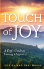 Image for Touch of Joy : A Yogi&#39;s Guide to Lasting Happiness