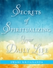 Image for Secrets of Spiritualizing Your Daily Life
