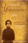 Image for Stories of Yogananda&#39;s youth: true episodes from the boyhood of the author of Autobiography of a yogi