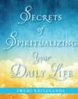 Image for Secrets of spiritualizing your daily life