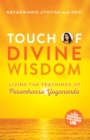 Image for Touch of Divine Wisdom: Living the Teachings of Paramhansa Yogananda
