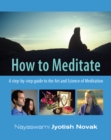 Image for How to Meditate: A Step-by-Step Guide to the Art and Science of Meditation