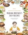 Image for Korean mother&#39;s easy recipes  : illustrated Korean traditional cooking