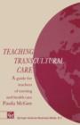 Image for Teaching Transcultural Care : A guide for teachers of nursing and health care