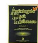 Image for Audiologists&#39; Desk Reference Volume I : Diagnostic Audiology Principles Procedures and Protocols