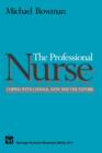 Image for The Professional Nurse : Coping with Change, Now and the Future
