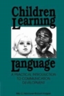 Image for Children Learning Language : Practical Introduction to Communication Development