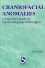 Image for Craniofacial Anomalies : A Beginner&#39;s Guide for Speech-Language Pathologists
