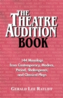Image for The theatre audition book  : playing monologs from contemporary, modern, period, Shakespeare and classical plays