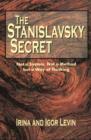 Image for The Stanislavsky secret  : not a system, not a method but a way of thinking