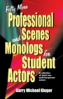 Image for Fifty More Professional Scenes &amp; Monologs for Student Actors