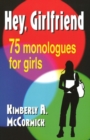 Image for Hey, Girlfriend : 75 Monologues for Girls
