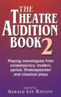 Image for The theatre audition book 2  : playing monologues from contemporary, modern, period, Shakespearean, and classical plays