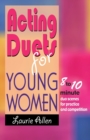 Image for Acting duets for young women  : eight- to ten-minute duo scenes for practice &amp; competition