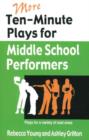 Image for More Ten-Minute Plays for Middle School Performers
