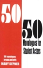 Image for 50/50 Monologues for Student Actors : 100 Monologues for Guys &amp; Girls